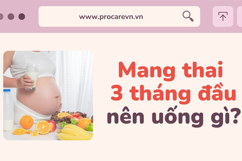 Uống nước gì tốt cho bà bầu 3 tháng đầu của thai kỳ?